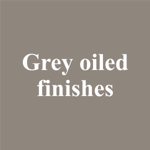 Grey oiled finishes